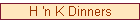 H 'n K Dinners